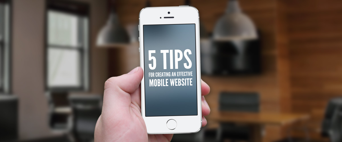 5 tips for creating an effective mobile website